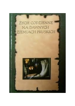 Życie codzienne na dawnych ziemiach pruskich