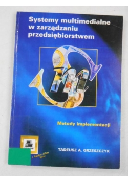 . - Systemy multimedialne w zarządzaniu przedstębiorstwem. Metody implementacji