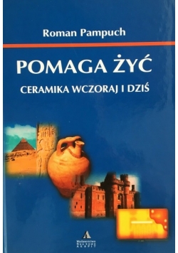 Pomaga żyć ceramika wczoraj i dziś