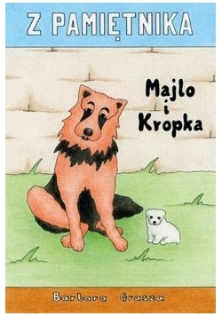 Z pamiętnika Majlo i Kropka