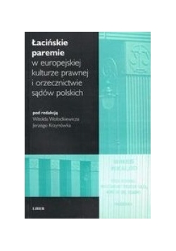 Łacińskie paremie w europejskiej kulturze prawnej i orzecznictwie sądów polskich