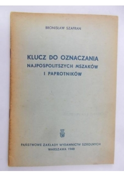 Szafran Bronisław - Klucz do oznaczania najpospolitszych mszaków i paprotnikow, 1948 r.