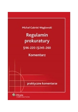 Regulamin prokuratury § 96-220 i § 245-260 Komentarz