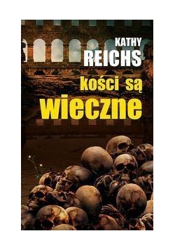 Kości są wieczne