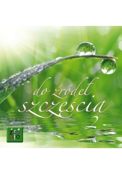 Źródła 3. Do źródeł szczęścia 2
