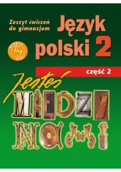 Język Polski GIM  2/2 Jesteś Między Nami ćw GWO
