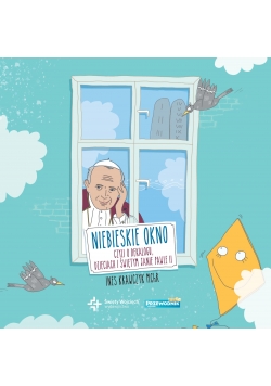 Niebieskie okno czyli o Dekalogu dzieciach i świętym Janie Pawle II