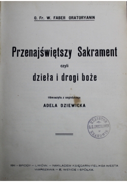Przenajświętszy Sakrament czyli dzieła i drogi Boże 1907 r.