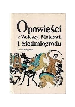 Opowieści z Wołoszy, Mołdawii i Siedmiogrodu