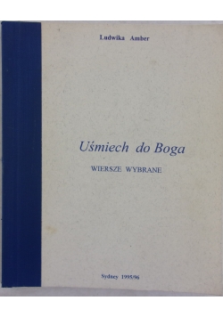Uśmiech do Boga wiersze wybrane