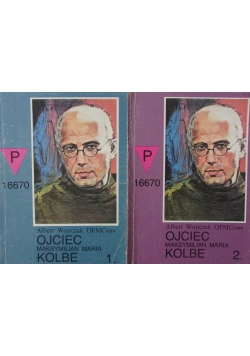 Ojciec Maksymilian Maria Kolbe T. I,II