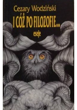 I cóż po filozofie...