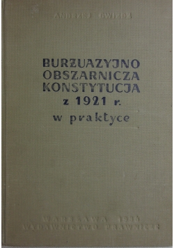 Burżuazyjno obszarnicza Konstytucja z 1921 r. w praktyce