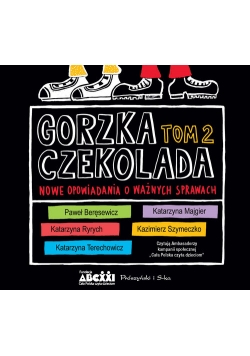 Gorzka czekolada Tom 2 Nowe opowiadania o ważnych sprawach