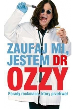 Zaufaj mi jestem dr Ozzy Porady rockmana...