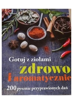 Gotuj z ziołami zdrowo i aromatycznie NOWA