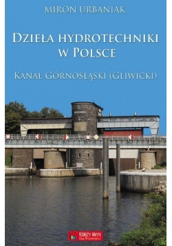 Dzieła hydrotechniki w Polsce. Kanał Górnośląski