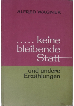 Keine bleibende Statt und andere Erzahlungen