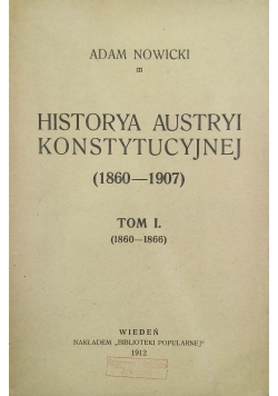 Historya Austryi Konstytucyjnej ( 1860-1970 ) ,Tom I ,1912 r.