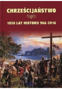 Chrześcijaństwo 1000 lat historii