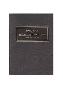 Handbuch der Holzkonstruktionen, 1911r.