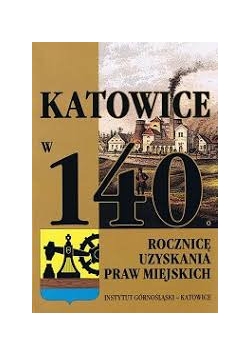 Katowice w 140 rocznicę uzyskania praw miejskich