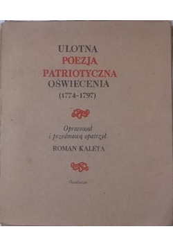 Ulotna poezja patriotyczna oświecenia (1774-1797). Teczka