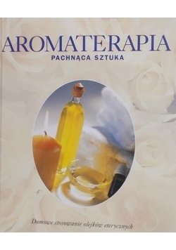 Aromaterapia pachnąca sztuka