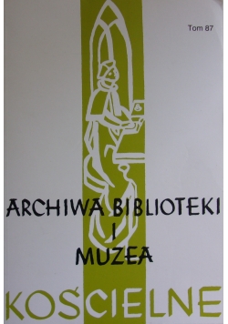 Archiwa Biblioteki i Muzea Kościelne ,Tom 87