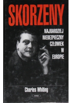 Skorzeny Najbardziej Niebezpieczny Człowiek  w Europie
