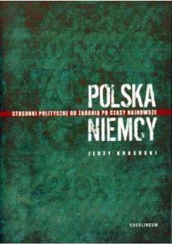 Polska - Niemcy Stosunki polityczne od zarania po czasy najnowsze