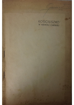Kościuszko w niewoli carskiej