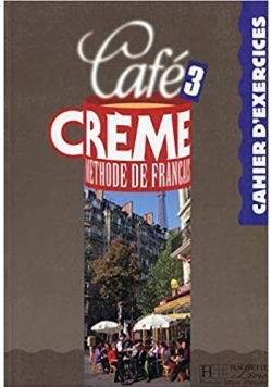 Cafe creme 3: Méthode de français : cahier d'exercices