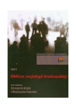 Oblicza socjologii krakowskiej t.1