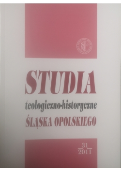 Studia teologiczno - historyczne Śląska Opolskiego tom 31
