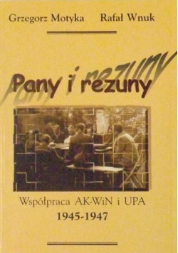 Pany i rezuny. Współpraca AK-WiN i UPA 1945-1947