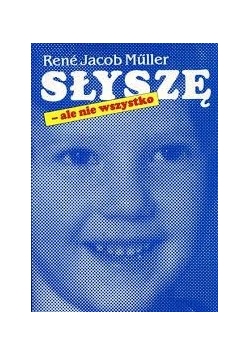 Słyszę - ale nie wszystko