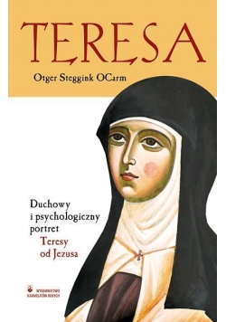Teresa. Duchowy i psych. portret Teresy od Jezusa