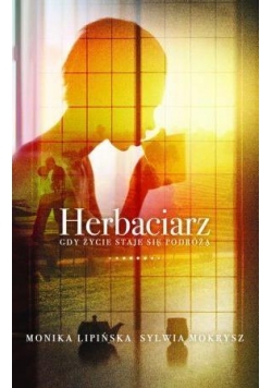 Herbaciarz. Gdy życie staje się podróżą