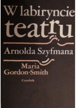W labiryncie teatru Arnolda Szyfmana