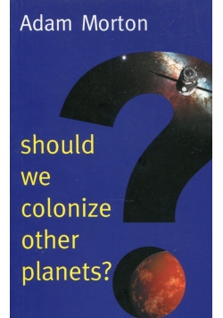 Should We Colonize Other Planets?