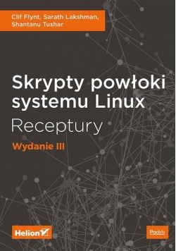 Skrypty powłoki systemu Linux Receptury Wydanie III