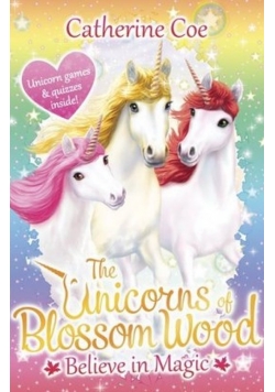 The Unicorns of Blossom Wood: Believe in Magic