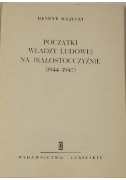 Początki władzy ludowej na Białostocczyźnie 1944-1947
