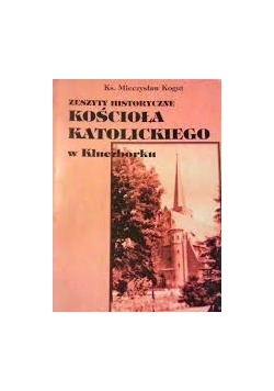 Zeszyty historyczne Kościoła Katolickiego w Kluczborku, cz. II
