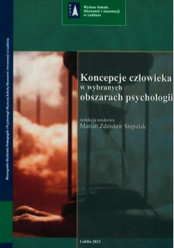 Koncepcje człowieka w wybranych obszarach psychologii
