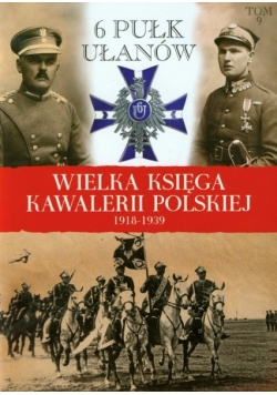 Wielka Księga Kawalerii Polskiej 1918 1939 tom 9