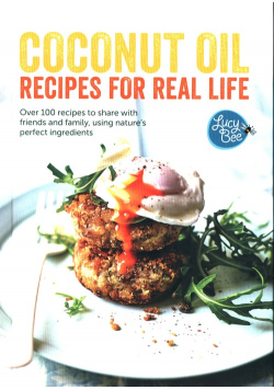 Coconut Oil: Recipes for Real Life