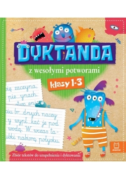 Zbiór dyktand z wesołymi potworkami dla klas 1-3