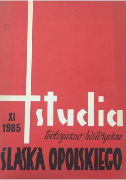 Studia teologiczno-historyczne Śląska Opolskiego, część XI 1985 r.